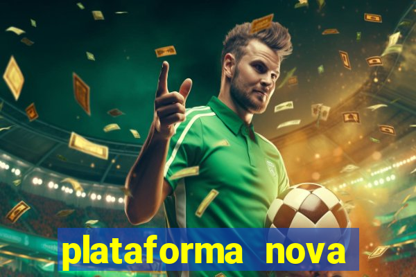 plataforma nova lançada hoje de 10 reais